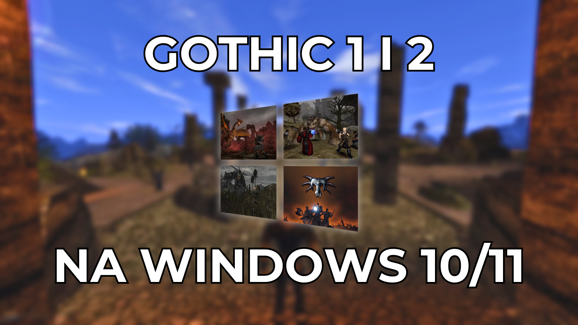 GOTHIC 1 I 2 windows 11