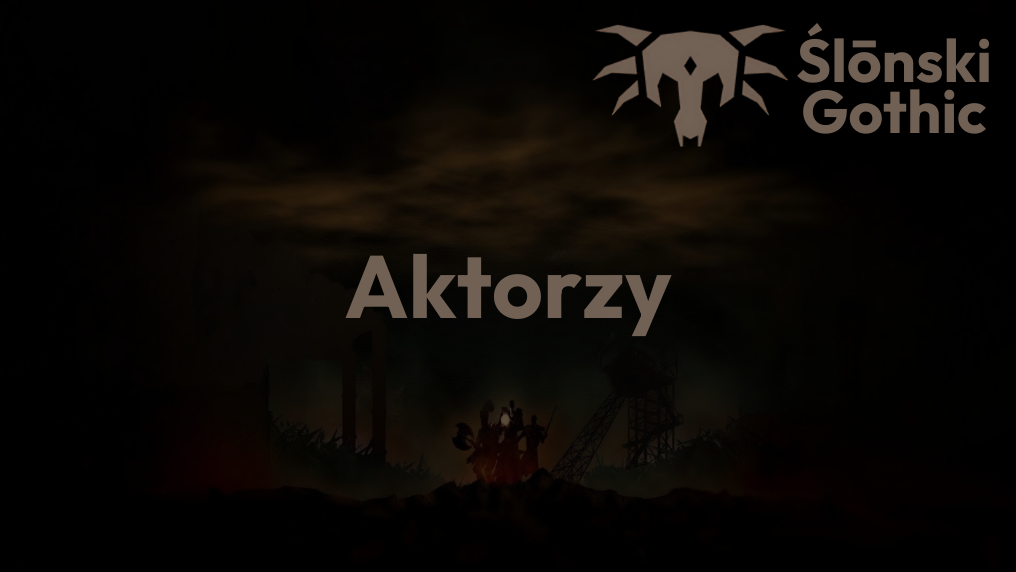 Slaski Gothic aktorzy